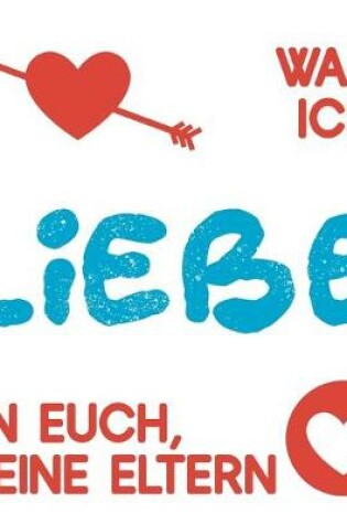 Cover of Was ich liebe an euch, meine Eltern