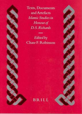 Book cover for Texts, Documents and Artefacts: Islamic Studies in Honour of D.S. Richards. Islamic History and Civilization, Volume 45