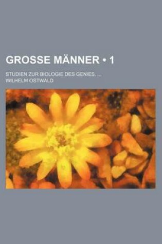 Cover of Grosse Manner (1); Studien Zur Biologie Des Genies.