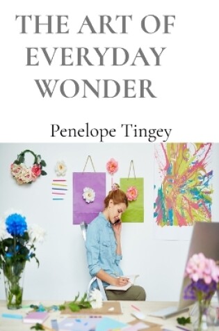 Cover of The Art of Everyday Wonder