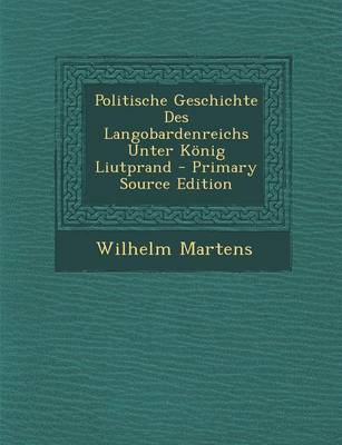 Book cover for Politische Geschichte Des Langobardenreichs Unter Konig Liutprand - Primary Source Edition