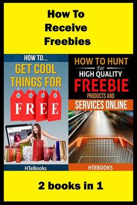 Book cover for How To Receive Free Freebies