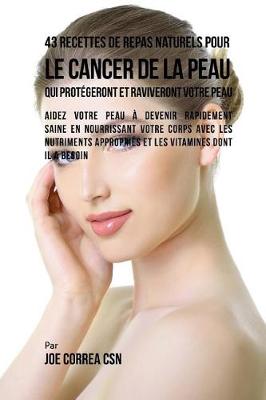 Book cover for 43 Recettes de Repas Naturels pour le cancer de la peau qui protegeront et raviveront votre peau