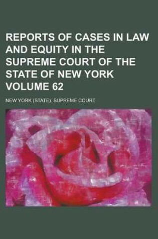 Cover of Reports of Cases in Law and Equity in the Supreme Court of the State of New York Volume 62