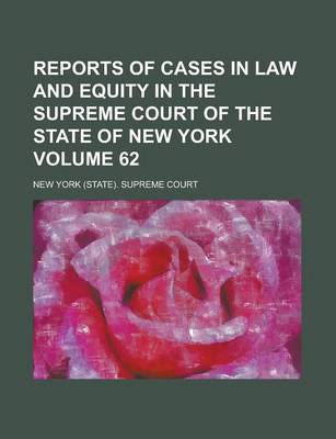 Book cover for Reports of Cases in Law and Equity in the Supreme Court of the State of New York Volume 62
