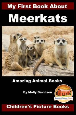 Book cover for My First Book about Meerkats - Amazing Animal Books - Children's Picture Books