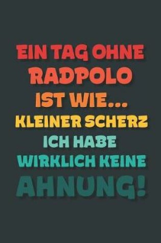 Cover of Ein Tag ohne Radpolo ist wie...