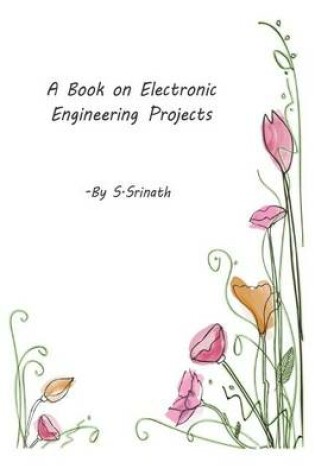 Cover of A Book on Electronic Engineering Projects