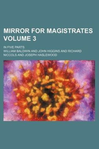Cover of Mirror for Magistrates Volume 3; In Five Parts