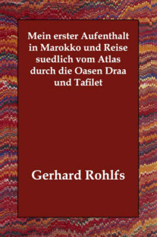 Cover of Mein erster Aufenthalt in Marokko und Reise suedlich vom Atlas durch die Oasen Draa und Tafilet