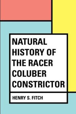 Cover of Natural History of the Racer Coluber Constrictor