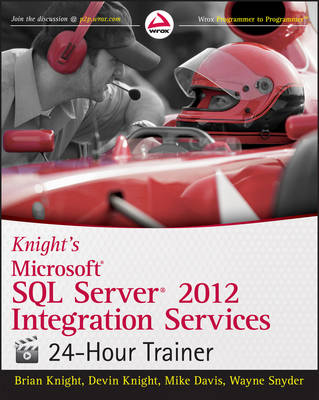 Book cover for Knight′s Microsoft SQL Server 2012 Integration Services 24–Hour Trainer