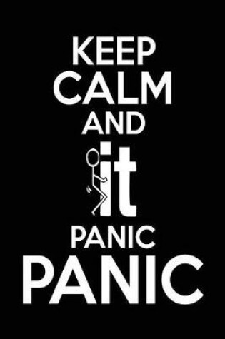 Cover of Keep Calm And It Panic Panic