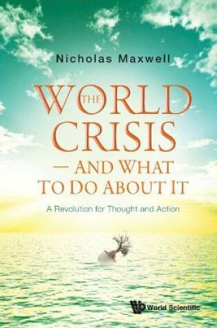 Cover of World Crisis, The - And What To Do About It: A Revolution For Thought And Action