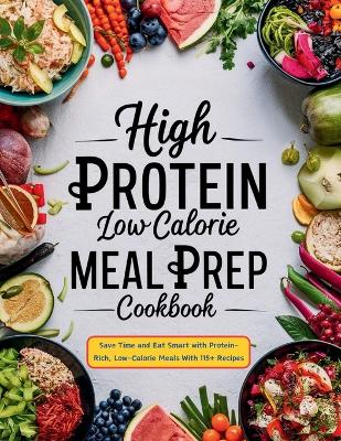 Book cover for High Protein Low Calorie Meal Prep Cookbook