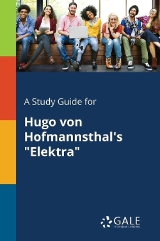 Cover of A Study Guide for Hugo Von Hofmannsthal's Elektra