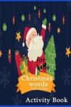 Book cover for Christmas words kids learning activity book