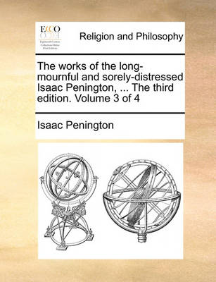 Book cover for The Works of the Long-Mournful and Sorely-Distressed Isaac Penington, ... the Third Edition. Volume 3 of 4