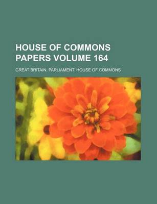 Book cover for House of Commons Papers Volume 164