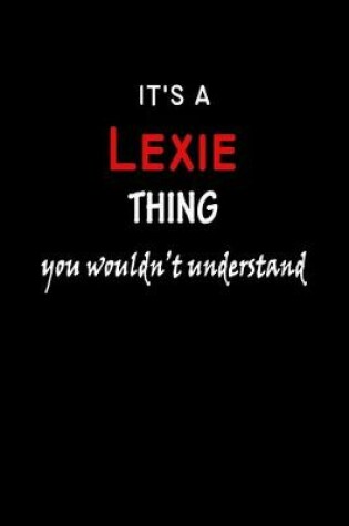 Cover of It's a Lexie Thing You Wouldn't Understandl