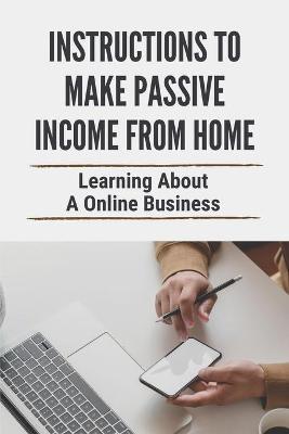 Book cover for Instructions To Make Passive Income From Home