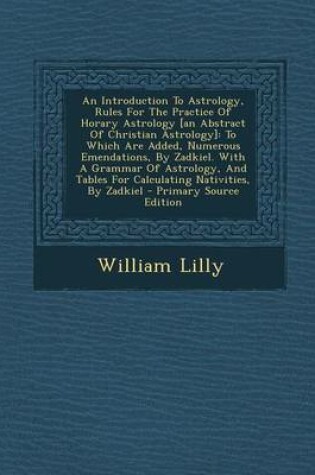 Cover of An Introduction to Astrology, Rules for the Practice of Horary Astrology [An Abstract of Christian Astrology]
