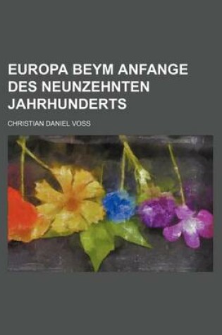 Cover of Europa Beym Anfange Des Neunzehnten Jahrhunderts