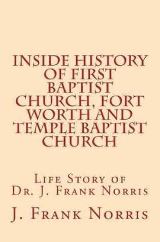 Cover of Inside History of First Baptist Church, Fort Worth and Temple Baptist Church