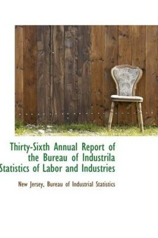 Cover of Thirty-Sixth Annual Report of the Bureau of Industrila Statistics of Labor and Industries