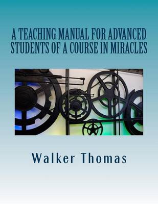 Book cover for A Teaching Manual for Advanced Students of A Course in Miracles