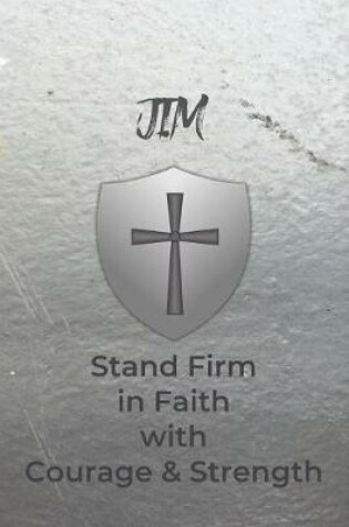 Cover of Jim Stand Firm in Faith with Courage & Strength