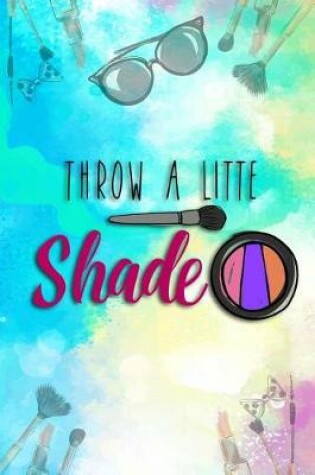 Cover of Throw a Little Shade