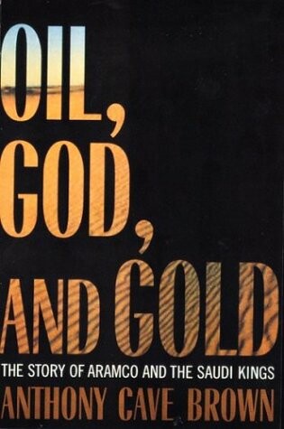 Cover of Oil, God and Gold: the Story of Aramco and the Saudi Kings