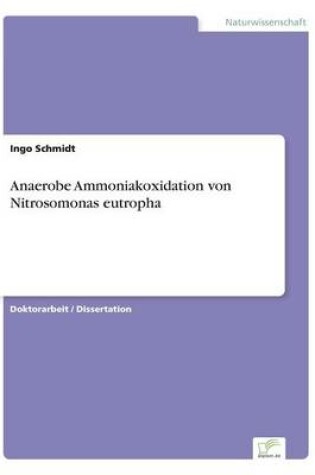 Cover of Anaerobe Ammoniakoxidation von Nitrosomonas eutropha