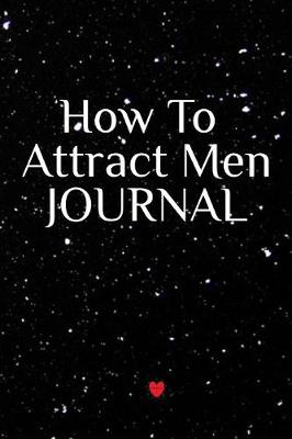 Book cover for How To Attract Men Journal