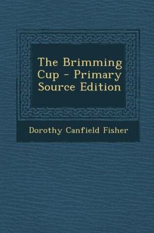 Cover of The Brimming Cup - Primary Source Edition