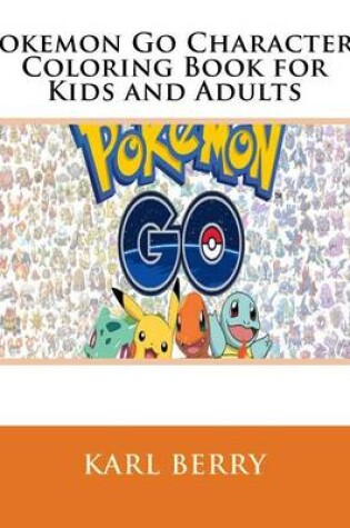 Cover of Pokemon Go Characters Coloring Book for Kids and Adults