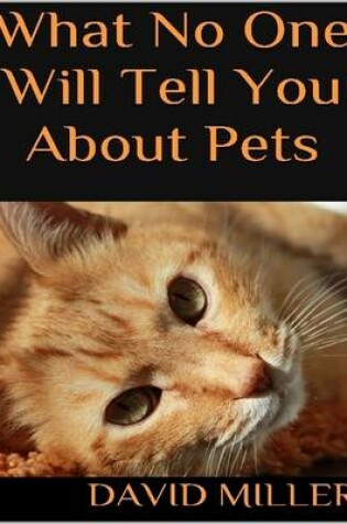 Cover of What No One Will Tell You About Pets