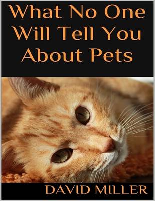 Book cover for What No One Will Tell You About Pets