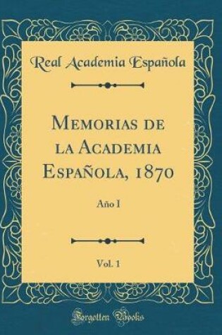 Cover of Memorias de la Academia Espanola, 1870, Vol. 1