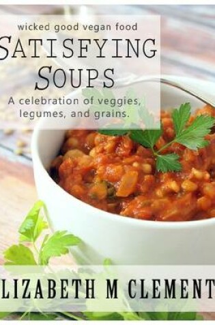 Cover of Wicked Good Vegan Food: Satisfying Soups