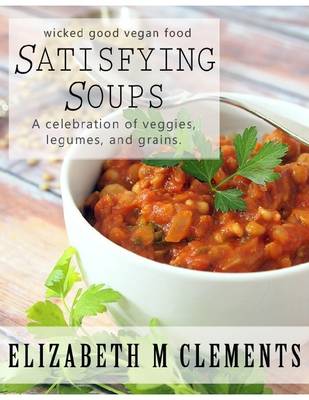Book cover for Wicked Good Vegan Food: Satisfying Soups