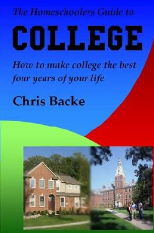 Cover of The Homeschoolers Guide to College