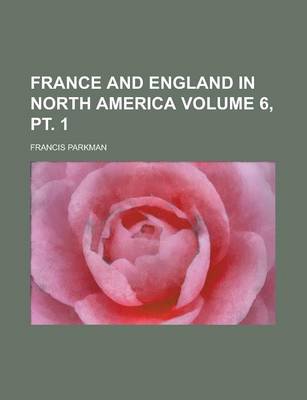 Book cover for France and England in North America (Volume 07 PT.02)