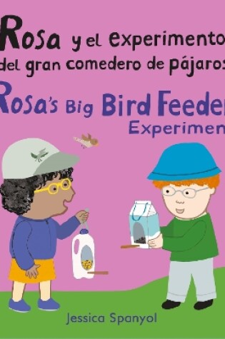 Cover of Rosa y el experimento del gran comedero de pájaros/Rosa's Big Bird Feeder Experiment