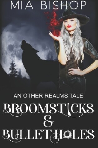 Cover of Broomsticks & Bullet Holes