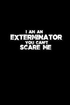 Book cover for I am an Exterminator you can't scare me