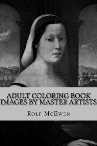 Cover of Adult Coloring Book: Images by Master Artists