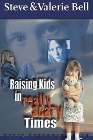 Cover of Raising Kids in Really Scary Times