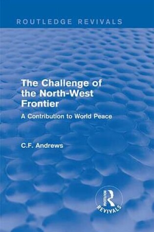 Cover of Routledge Revivals: The Challenge of the North-West Frontier (1937)